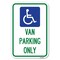 Signmission Van Parking Only With Handicap Symbol Heavy-Gauge Aluminum Sign, 12" x 18", A-1218-22740 A-1218-22740 - alternate 1
